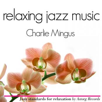 Charlie Mingus - Charlie Mingus Relaxing Jazz Music