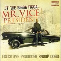 JT The Bigga Figga - Mr. Vice President (Explicit)