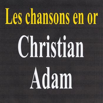 Christian adam - Les chansons en or - Christian Adam