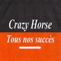 Crazy Horse - Tous nos succès - Crazy Horse