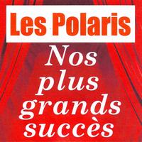 Les polaris - Nos plus grands succès - Les polaris