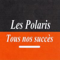 Les polaris - Tous nos succès - Les polaris