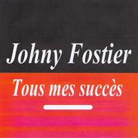 Johny fostier - Tous mes succès - Johny Fostier
