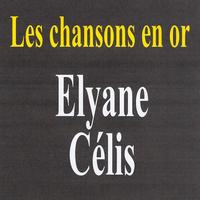 Elyane Célis - Les chansons en or - Elyane Célis