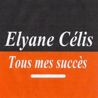 Elyane Célis - Tous mes succès - Elyane Célis