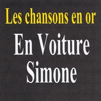 En voiture simone - Les chansons en or - En voiture Simone