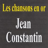 Jean Constantin - Les chansons en or - Jean Constantin
