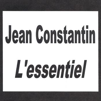 Jean Constantin - Jean Constantin - L'essentiel