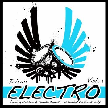 Various Artists - I Love Electro, Vol. 1 (Banging Electro and House Tunes - Extended Versions Only)