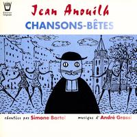 Simone Bartel - Jean Anouilh : Chansons-bêtes