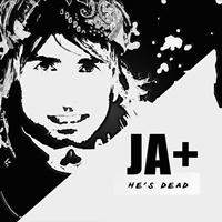 JA+ - He's Dead