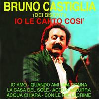 Bruno Castiglia - Io le canto cosi
