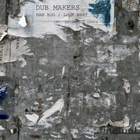 Dub Makers - Bam Boo / Look What