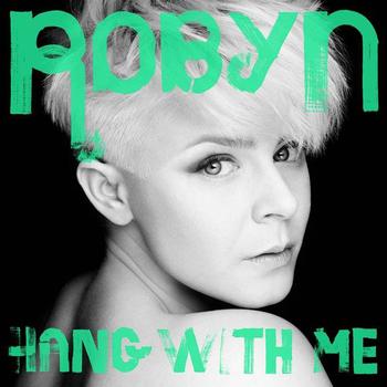 Robyn - Hang With Me
