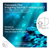 Francesco Pico - Imagining Sounds 2 Remixed Part 3