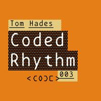 Tom Hades - Coded Rhythm