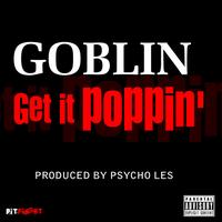 Goblin - Get It Poppin' - Single