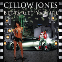 Cellow Jones - Betta Get Ya Girl