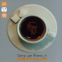 Terry Lee Brown Junior - Brother For Real