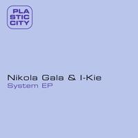 Nikola Gala & I-Kie - System EP
