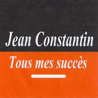 Jean Constantin - Tous mes succès - Jean Constantin