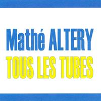 Mathé Altéry - Tous les tubes - Mathe Altéry