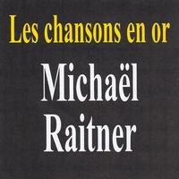 Michaël Raitner - Les chansons en or - Michaël Raitner