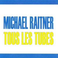 Michaël Raitner - Tous les tubes - Michaël Raitner