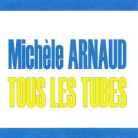Michèle Arnaud - Tous les tubes - Michèle Arnaud
