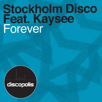Stockholm Disco Feat. Kaysee - Forever