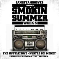 The Hustle Boyz - Gangsta Grooves presents: Smokin Summer Week 5