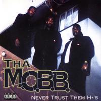 The Mobb - Never Trust Dem Ho's