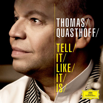 Thomas Quasthoff - Tell It Like It Is