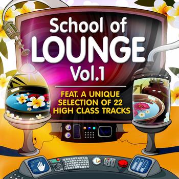 Various Artists - School of Lounge, Vol.1 (22 High Class Tracks of Musicians Graduation)
