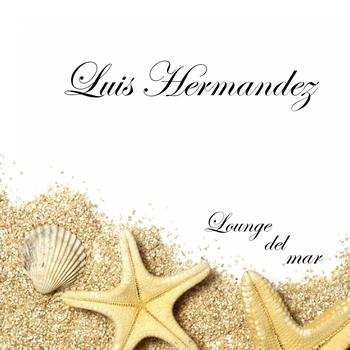 Luis Hermandez - Lounge del Mar