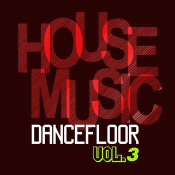 Various Artists - House Music Dancefloor, Vol. 3