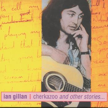 Ian Gillan - Cherkazoo and Other Stories...