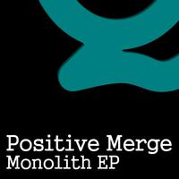 Positive Merge - Monolith - EP