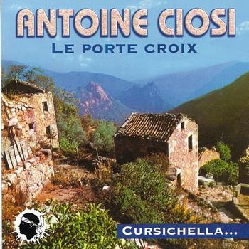 Antoine Ciosi - Le porte croix