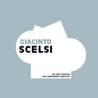 Giacinto Scelsi - Tre canti popolari, due componimenti impetuosi