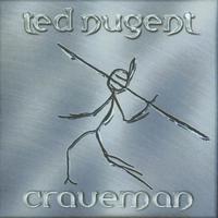 Ted Nugent - Craveman