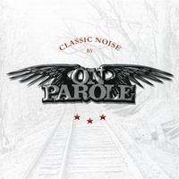 On Parole - Classic Noise