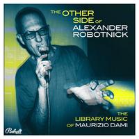 Maurizio Dami - The Other Side Of Alexander Robotnick (The Library Music Of Maurizio Dami)