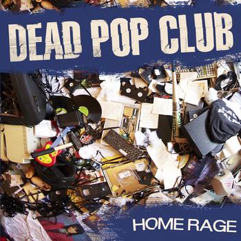 Dead Pop Club - Home Rage