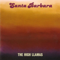The High Llamas - Santa Barbara