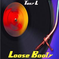 Tony L - Loose Booty