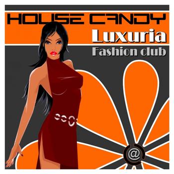 Various Artists - House Candy Luxuria Fashion Club