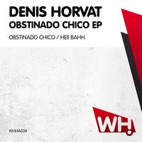 Denis Horvat - Obstinado Chico EP