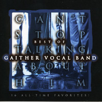 Gaither Vocal Band - Can't Stop Talking About Him