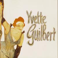 Yvette Guilbert - Yvette Guilbert 1897-1928